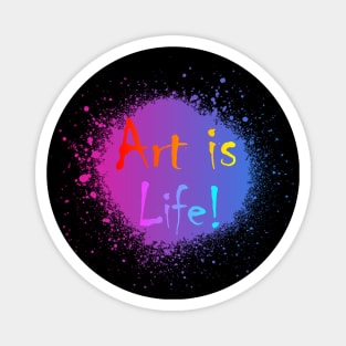 ART IS LIFE Magnet